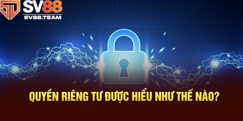 Sv88 cam kết sẽ tuân thủ quyền của khách hàng tuyệt đối 