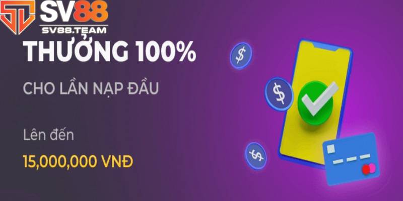 Thưởng nạp đầu 100% là ưu đãi giá trị khiến hội viên thích thú